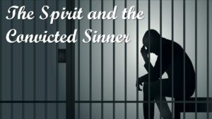 The Spirit and the Convicted Sinner